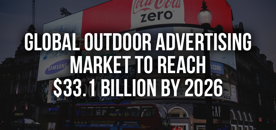 Global Outdoor Advertising Market to Reach 33 Billion by 2026