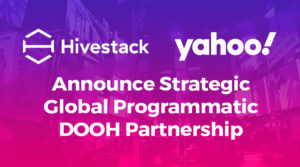Hivestack Yahoo Global DOOH Partnership
