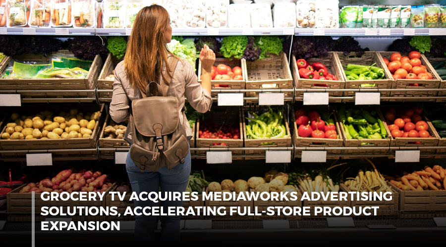 Grocery TV MediaWorks Acquisition