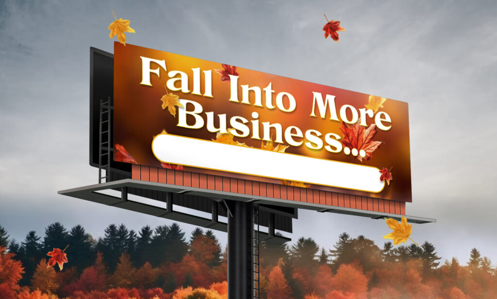 Fall Into More Business Billboard Ads