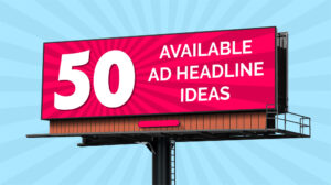 50 Available Billboard Ads Headline Ideas
