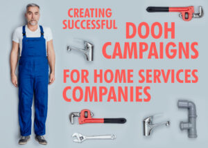 Successful DOOH Campaigns for Home Service Companies