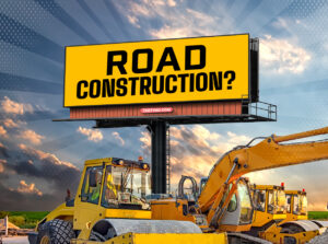 Taking Advantage of Construction Zones With Digital Billboard Ads
